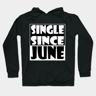 Single Since June Hoodie